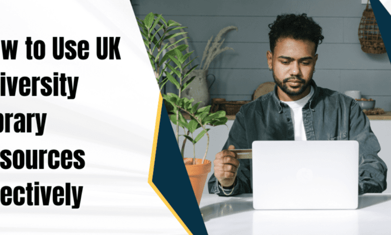 How to Use UK University Library Resources Effectively