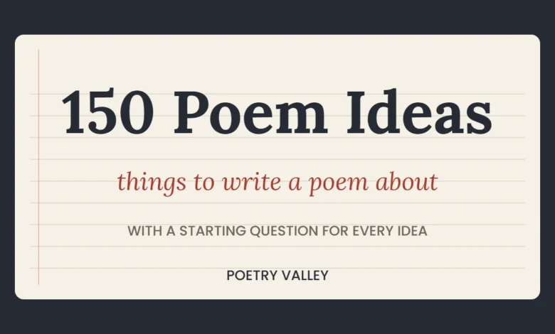 150 poem ideas: things to write a poem about