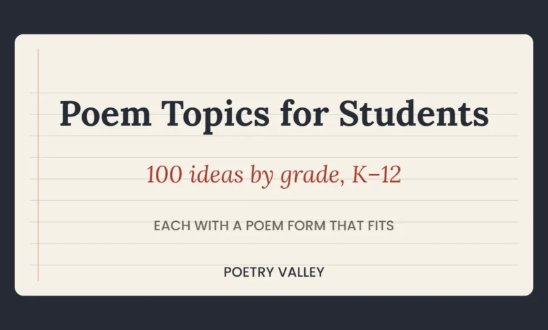 Poem topics for students, 100 ideas by grade